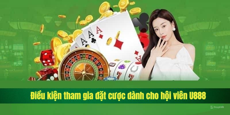 Điều kiện tham gia đặt cược người chơi cần tuân thủ