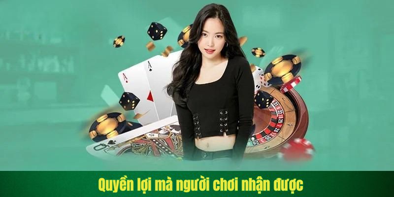 Quyền lợi mà người chơi nhận được